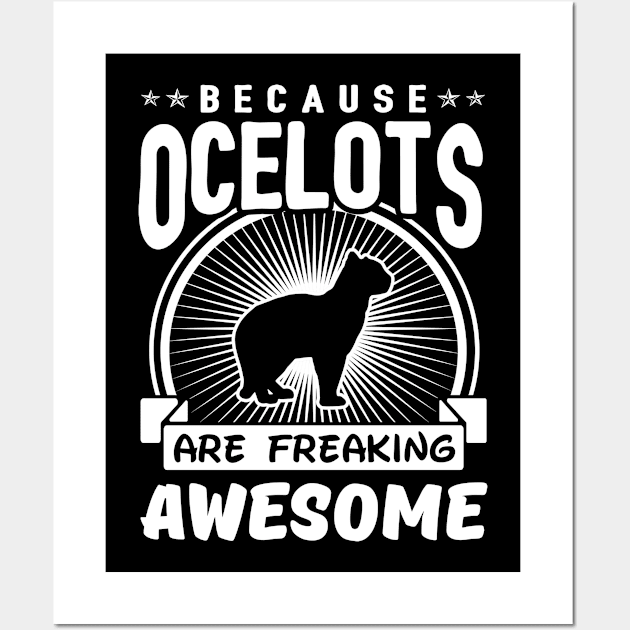 Ocelots Are Freaking Awesome Wall Art by solsateez